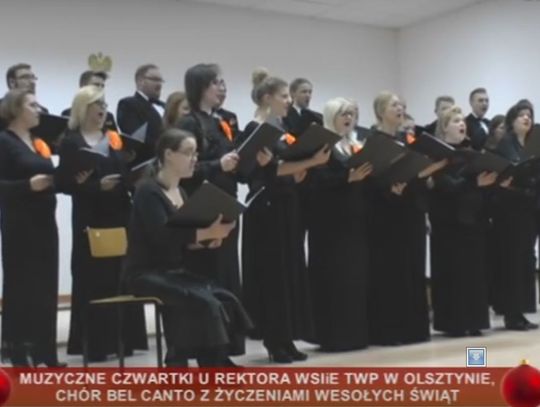 MUZYCZNE CZWARTKI U REKTORA WSIiE TWP W OLSZTYNIE, CHÓR BEL CANTO Z ŻYCZENIAMI WESOŁYCH ŚWIĄT 