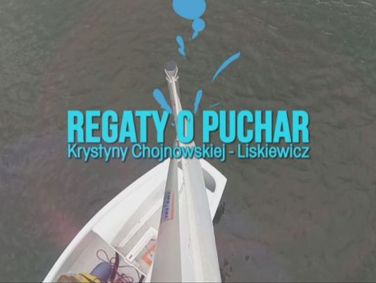 REGATY O PUCHAR KRYSTYNY CHOJNOWSKIEJ LISKIEWICZ