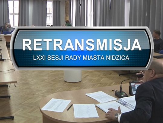 RETRANSMISJA 71 SESJI RADY MIASTA NIDZICA Z DNIA 22.06.2023