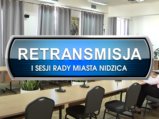 RETRANSMISJA I SESJI RADY MISTA W NIDZICY Z DNIA 07.05.2024