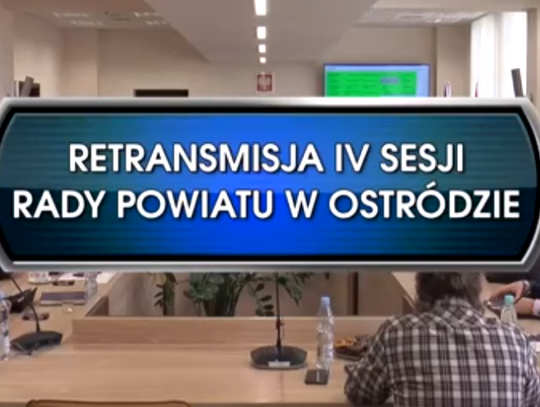 RETRANSMISJA IV SESJI POWIATU OSTRÓDZKIEGO