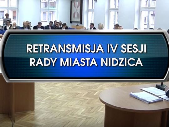 RETRANSMISJA IV SESJI RADY MIASTA NIDZICA Z DNIA 13. 12. 2018