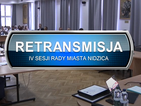 RETRANSMISJA IV SESJI RADY MIASTA W NIDZICY Z DNIA 27.06.2024