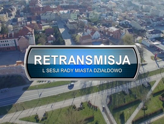 Retransmisja L Sesji Rady Miasta Działdowo z dnia 01.12.2022