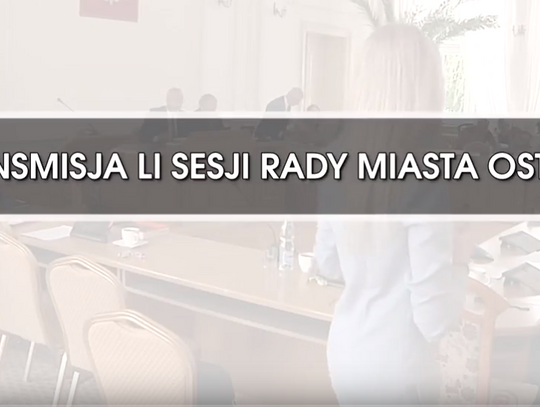 RETRANSMISJA LI SESJI RADY MIASTA OSTRÓDA Z DNIA 12.09.2018