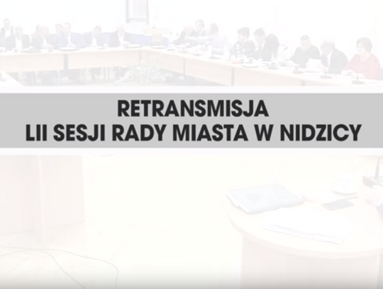 RETRANSMISJA LII SESJI RADY MIASTA NIDZICA