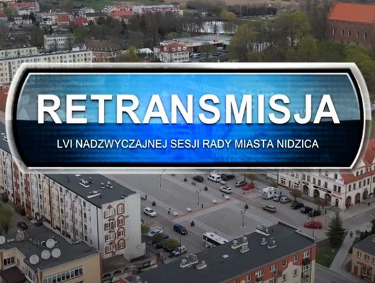 Retransmisja LVI nadzwyczajnej sesji Rady Miasta w Nidzicy z dnia 21.07.2022