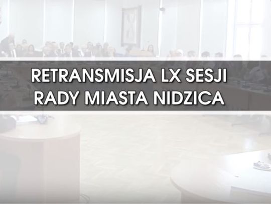 RETRANSMISJA LX SESJI RADY MIASTA NIDZICA