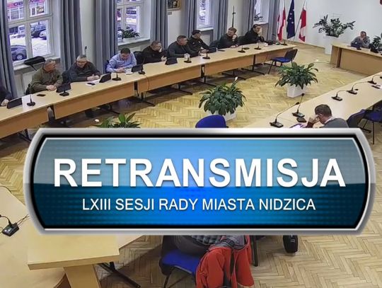 RETRANSMISJA LXIII SESJI RADY MIASTA NIDZICA Z DNIA 09.12.2022