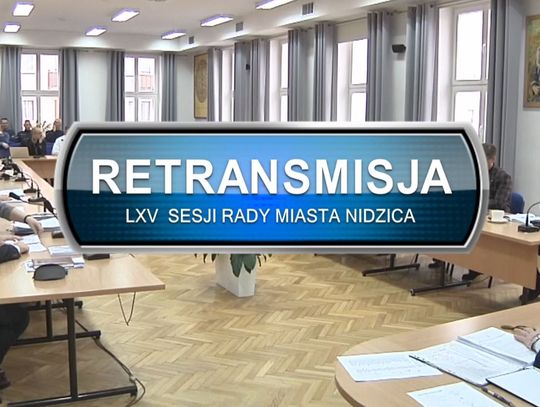 RETRANSMISJA LXV SESJI RADY MIASTA NIDZICA Z DNIA 26.01.2023