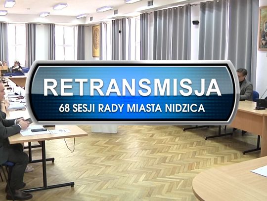 RETRANSMISJA LXVIII  SESJI RADY MIASTA NIDZICA Z DNIA 30. 03. 2023