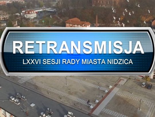 Retransmisja LXXVI sesji Rady Miasta Nidzica z dnia 28 09 2023 r