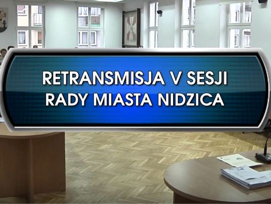 RETRANSMISJA V SESJI RADY MIASTA NIDZICA Z DNIA 27. 12. 2018