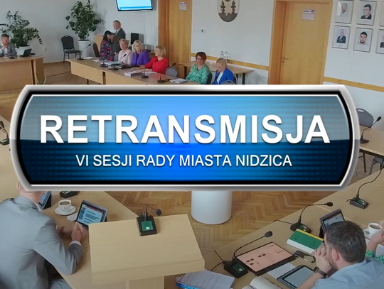 RETRANSMISJA VI SESJI RADY MIASTA W NIDZICY Z DNIA 26.09.2024