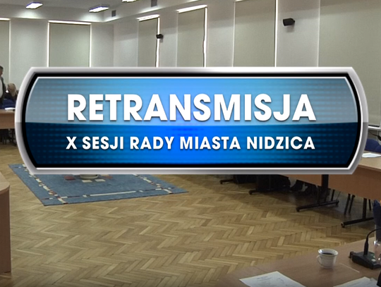 RETRANSMISJA X SESJI RADY MIASTA NIDZICA