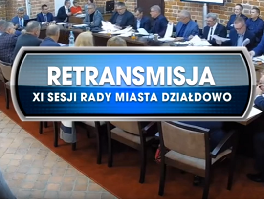 RETRANSMISJA XI SESJI RADY MIASTA DZIAŁDOWO Z DNIA 02.10.2019