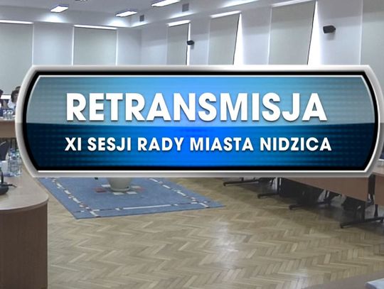 RETRANSMISJA XI SESJI RADY MIASTA NIDZICA Z DNIA 27.06.2019