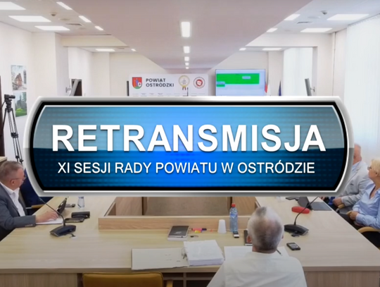 Retransmisja XI Sesji Rady Powiatu w Ostródzie z dnia 30.05.2025