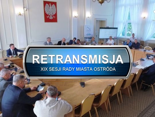 Retransmisja XIX Sesji Rady Miasta Ostróda