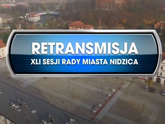 RETRANSMISJA XLI SESJI RADY MIASTA NIDZICA Z DNIA 24.06.2021