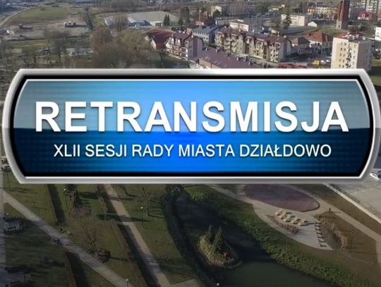 Retransmisja XLII Sesji Rady Miasta Działdowo z dnia 19.05.2022