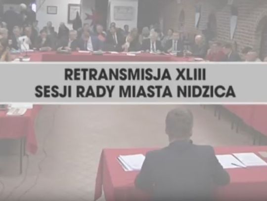 RETRANSMISJA XLIII SESJI RADY MIASTA NIDZICA Z DNIA 26.10.2017 