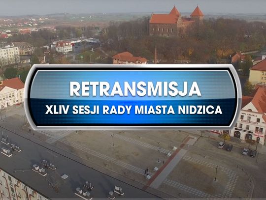 RETRANSMISJA XLIV SESJI RADY MIASTA NIDZICA