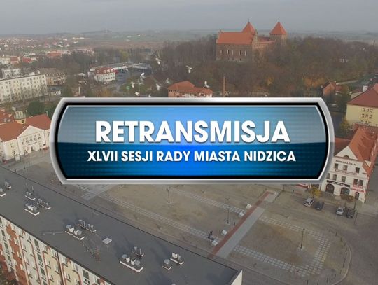 RETRANSMISJA XLVII SESJI RADY MIASTA NIDZICA Z DNIA 29.11.2021