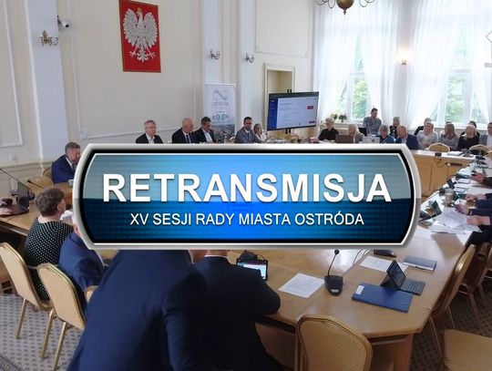 Retransmisja XV Sesja Rady Miasta Ostróda