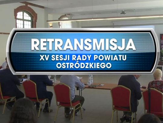 RETRANSMISJA XV SESJI RADY POWIATU OSTRÓDZKIEGO