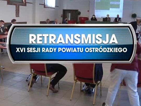 RETRANSMISJA XVI SESJI RADY POWIATU OSTRÓDZKIEGO Z DNIA 28.09.2020