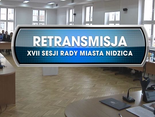 RETRANSMISJA XVII SESJI RADY MIASTA NIDZICA Z DNIA 29.10.2019