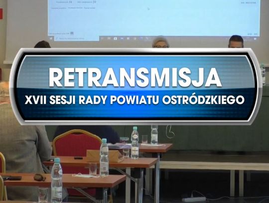 RETRANSMISJA XVII SESJI RADY POWIATU OSTRÓDZKIEGO Z DNIA 27.11.2020