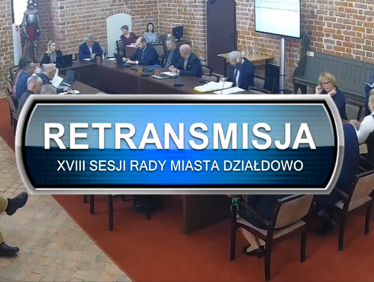 Retransmisja XVIII Sesja Rady Miasta Działdowo z dnia 27.11.2025