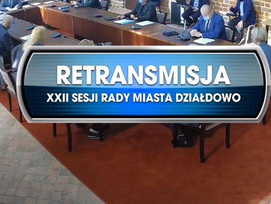 Retransmisja XXII sesji Rady Miasta Działdowo