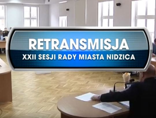 RETRANSMISJA XXII SESJI RADY MIASTA NIDZICA Z DNIA 30.01.2020r.