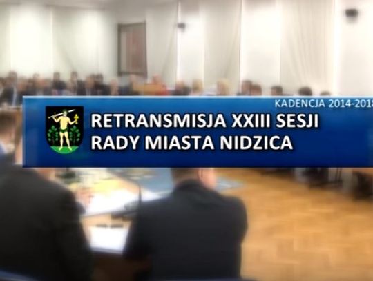 RETRANSMISJA XXIII SESJI RADY MIASTA NIDZICA 