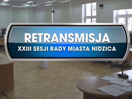 RETRANSMISJA XXIII SESJI RADY MIASTA NIDZICA Z DNIA 27.02.2020r. 