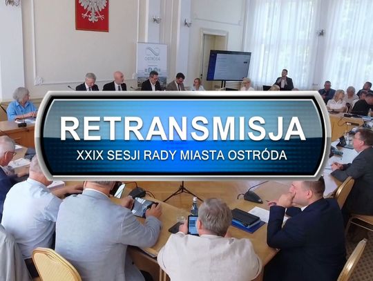 Retransmisja XXIX SESJI RADY MIASTA OSTRÓDA
