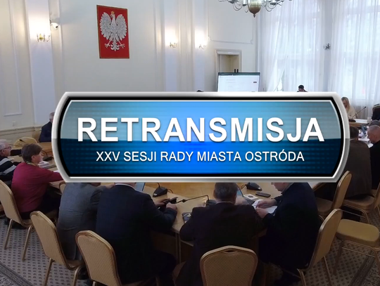 Retransmisja XXV Sesji Rady Miasta w Ostródzie z dnia 23.02.2026