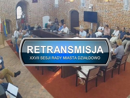 Retransmisja XXVII Sesji Rady Miasta Działdowo z dnia 28.07.2026