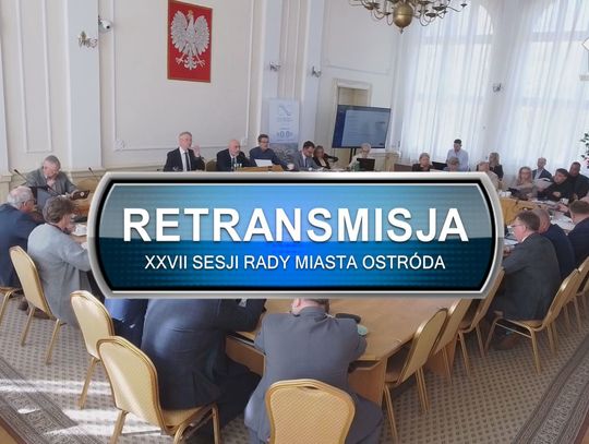 Retransmisja XXVII Sesji Rady Miasta Ostróda z dnia 29.04.2026