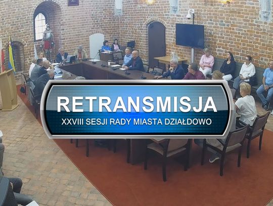 Retransmisja XXVIII Sesji Rady Miasta Działdowo z dnia 24.08.2026