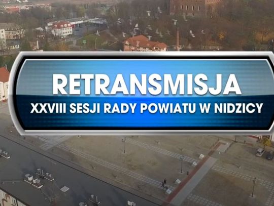 RETRANSMISJA XXVIII SESJI RADY POWIATU W NIDZICY Z DNIA 25.06.2021