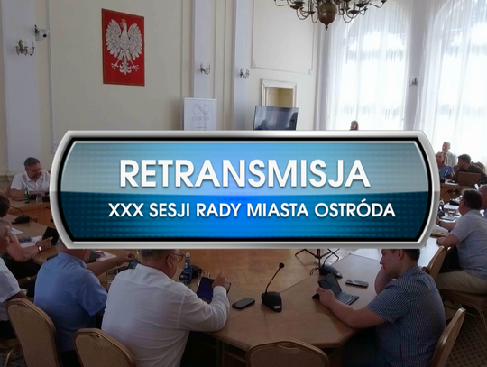 RETRANSMISJA XXX SESJI RADY MIASTA OSTRÓDA