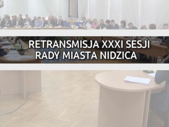 RETRANSMISJA XXXI SESJI RADY MIASTA NIDZICA