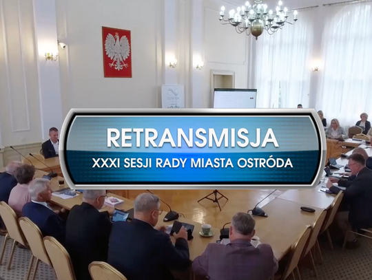 RETRANSMISJA XXXI SESJI RADY MIASTA OSTRÓDA