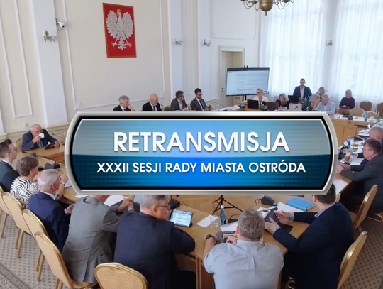 RETRANSMISJA XXXII SESJI RADY MIASTA OSTRÓDA