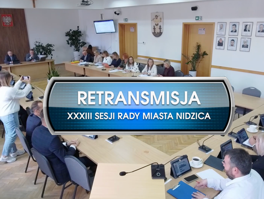 RETRANSMISJA XXXIII SESJI RADY MIASTA NIDZICA