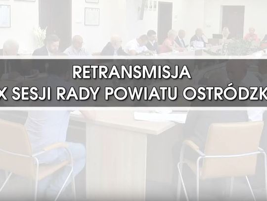 RETRANSMISJA XXXIX SESJI RADY POWIATU OSTRÓDZKIEGO Z DNIA 12.09.2018